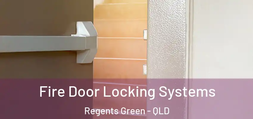  Fire Door Locking Systems Regents Green - QLD