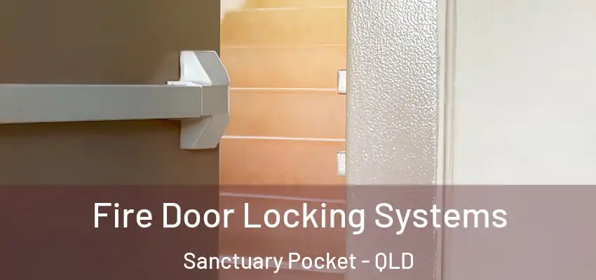  Fire Door Locking Systems Sanctuary Pocket - QLD