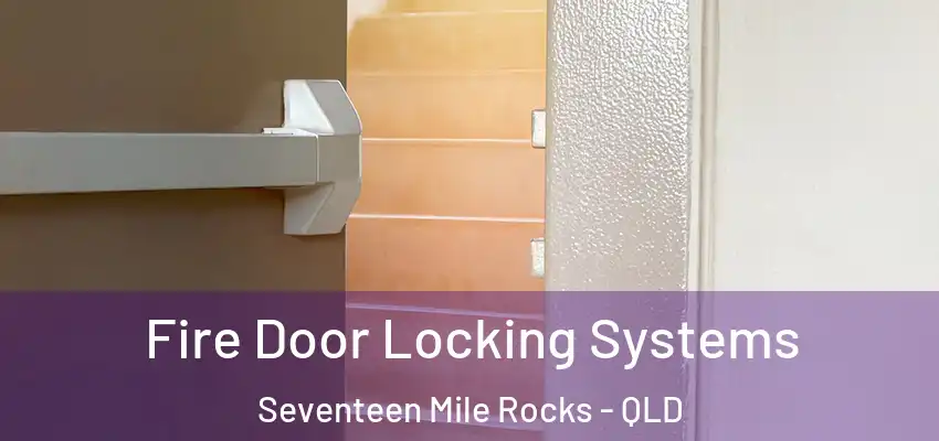  Fire Door Locking Systems Seventeen Mile Rocks - QLD