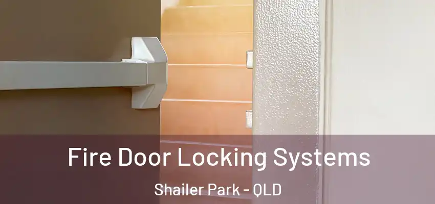  Fire Door Locking Systems Shailer Park - QLD