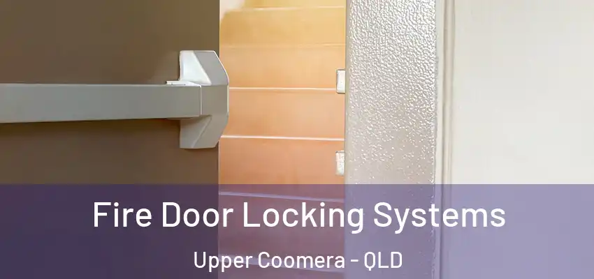  Fire Door Locking Systems Upper Coomera - QLD