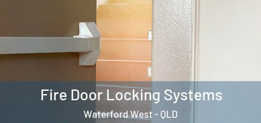  Fire Door Locking Systems Waterford West - QLD
