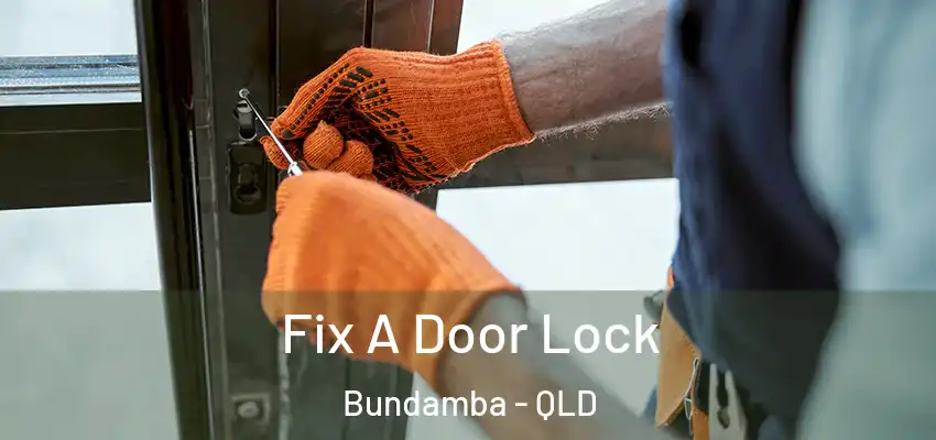  Fix A Door Lock Bundamba - QLD