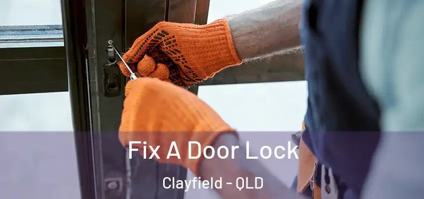  Fix A Door Lock Clayfield - QLD