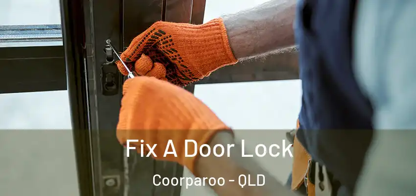  Fix A Door Lock Coorparoo - QLD