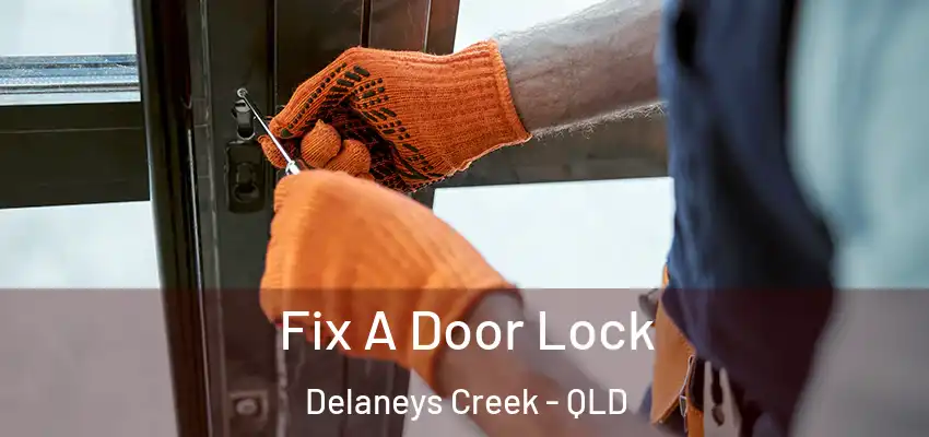  Fix A Door Lock Delaneys Creek - QLD
