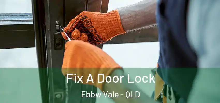Fix A Door Lock Ebbw Vale - QLD