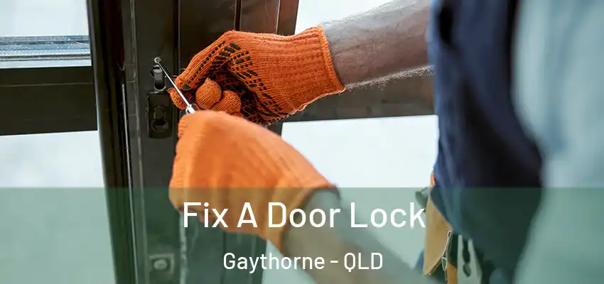  Fix A Door Lock Gaythorne - QLD