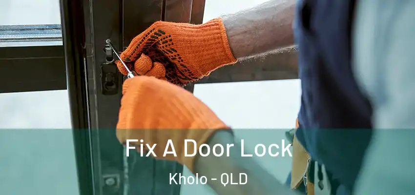  Fix A Door Lock Kholo - QLD