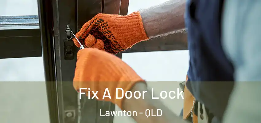  Fix A Door Lock Lawnton - QLD