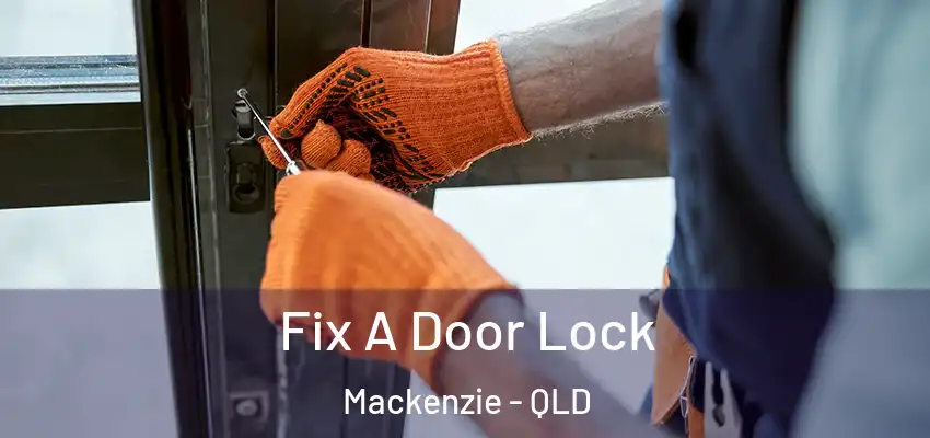 Fix A Door Lock Mackenzie - QLD