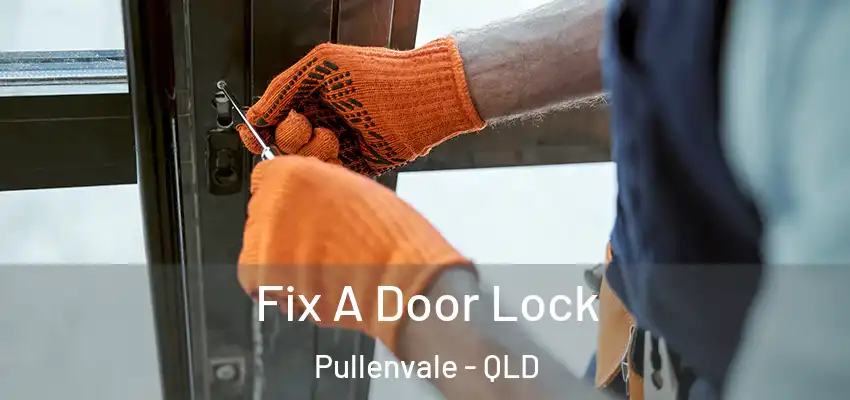  Fix A Door Lock Pullenvale - QLD