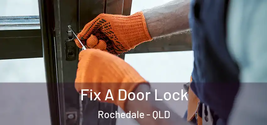  Fix A Door Lock Rochedale - QLD