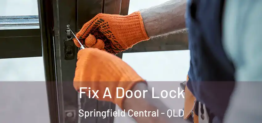  Fix A Door Lock Springfield Central - QLD