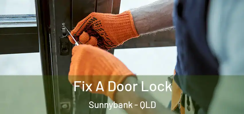 Fix A Door Lock Sunnybank - QLD