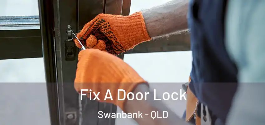 Fix A Door Lock Swanbank - QLD