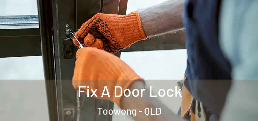  Fix A Door Lock Toowong - QLD