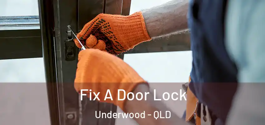 Fix A Door Lock Underwood - QLD
