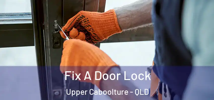  Fix A Door Lock Upper Caboolture - QLD
