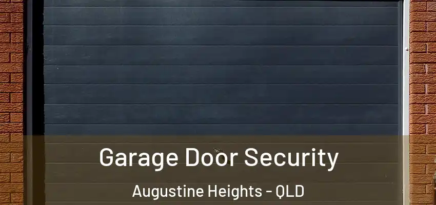 Garage Door Security Augustine Heights - QLD