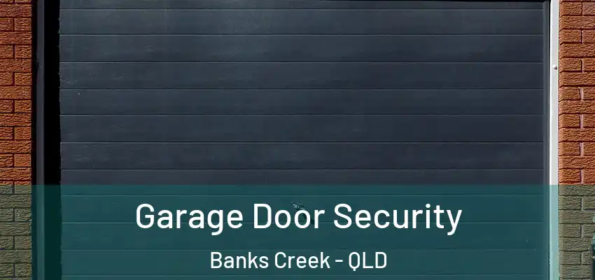  Garage Door Security Banks Creek - QLD