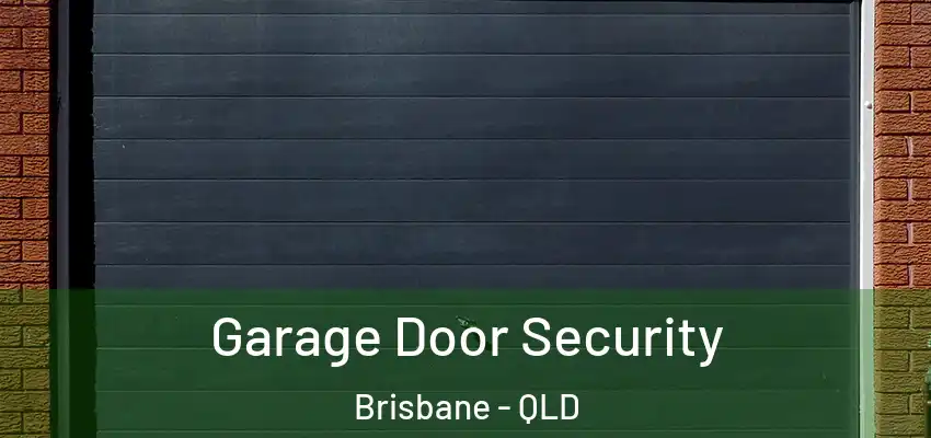  Garage Door Security Brisbane - QLD