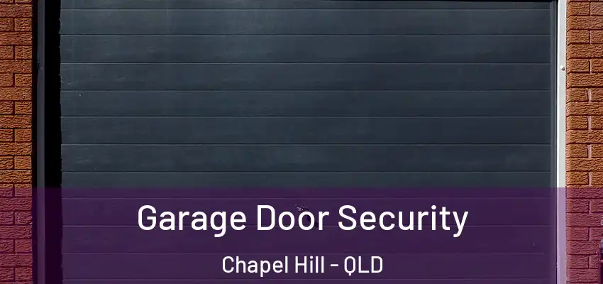  Garage Door Security Chapel Hill - QLD