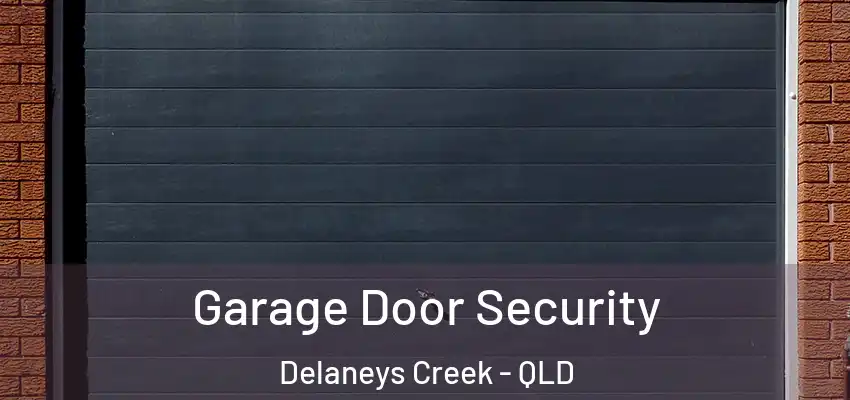 Garage Door Security Delaneys Creek - QLD