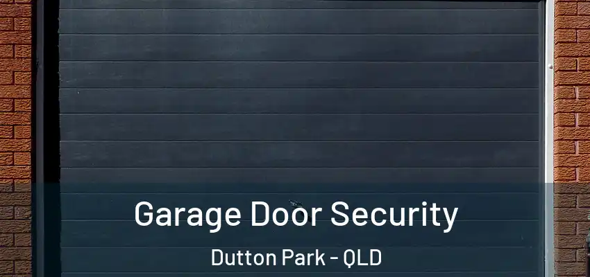  Garage Door Security Dutton Park - QLD