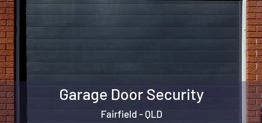  Garage Door Security Fairfield - QLD