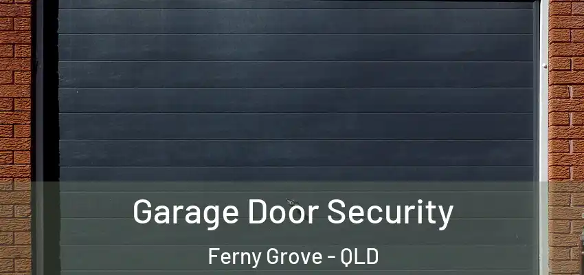  Garage Door Security Ferny Grove - QLD