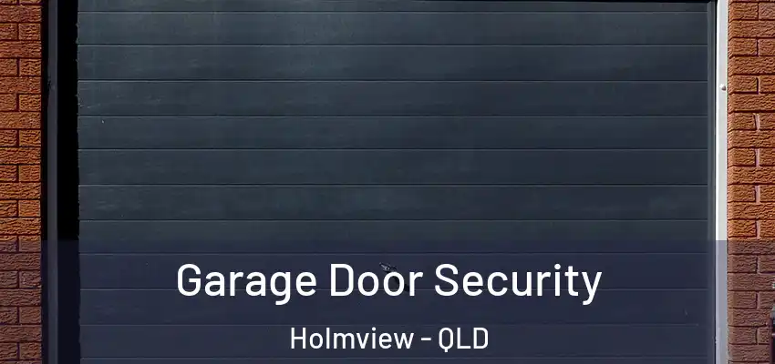  Garage Door Security Holmview - QLD