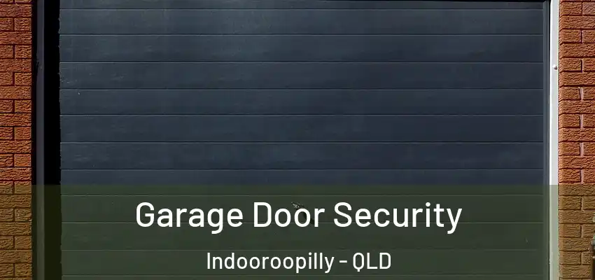 Garage Door Security Indooroopilly - QLD