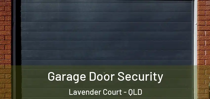 Garage Door Security Lavender Court - QLD