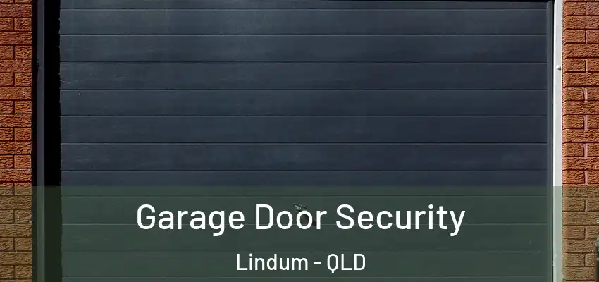 Garage Door Security Lindum - QLD