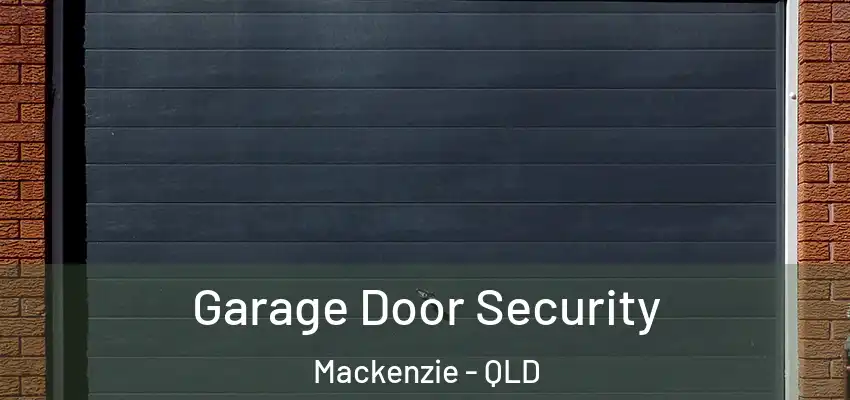  Garage Door Security Mackenzie - QLD