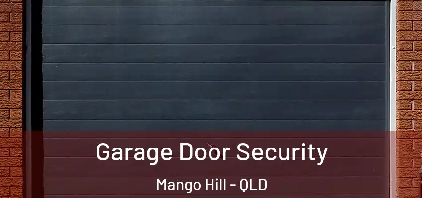 Garage Door Security Mango Hill - QLD