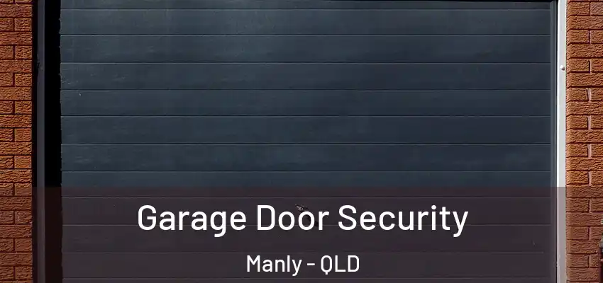 Garage Door Security Manly - QLD