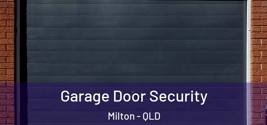  Garage Door Security Milton - QLD