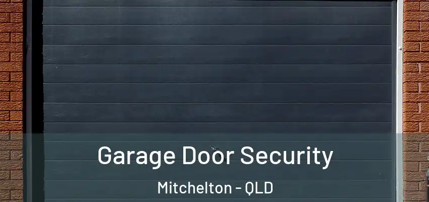 Garage Door Security Mitchelton - QLD