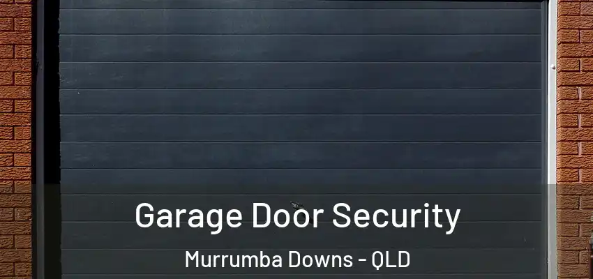  Garage Door Security Murrumba Downs - QLD