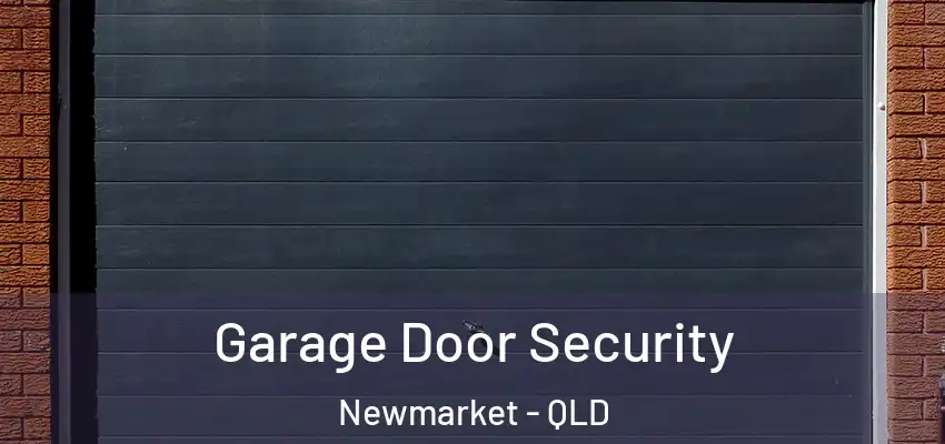 Garage Door Security Newmarket - QLD
