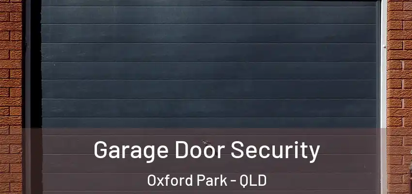  Garage Door Security Oxford Park - QLD