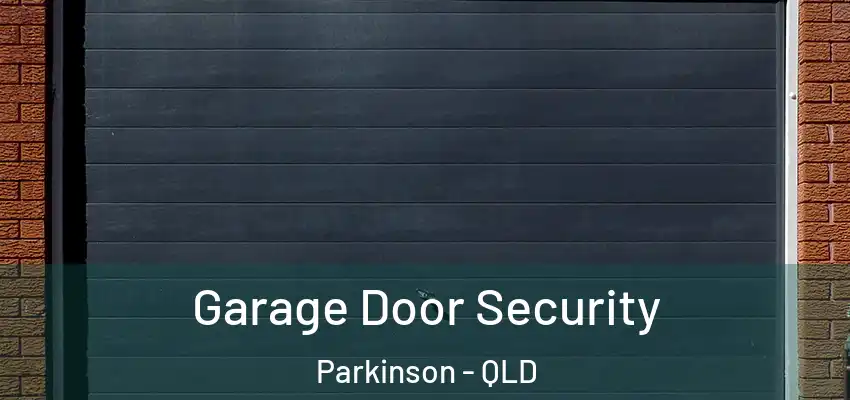  Garage Door Security Parkinson - QLD