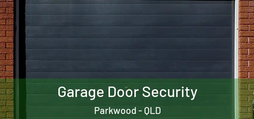  Garage Door Security Parkwood - QLD