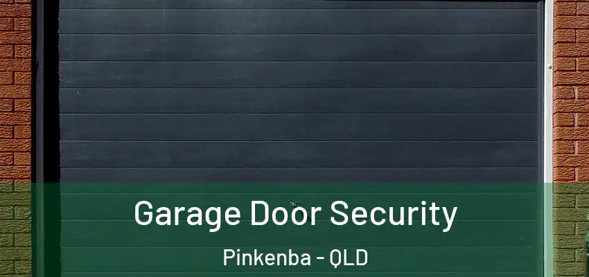 Garage Door Security Pinkenba - QLD