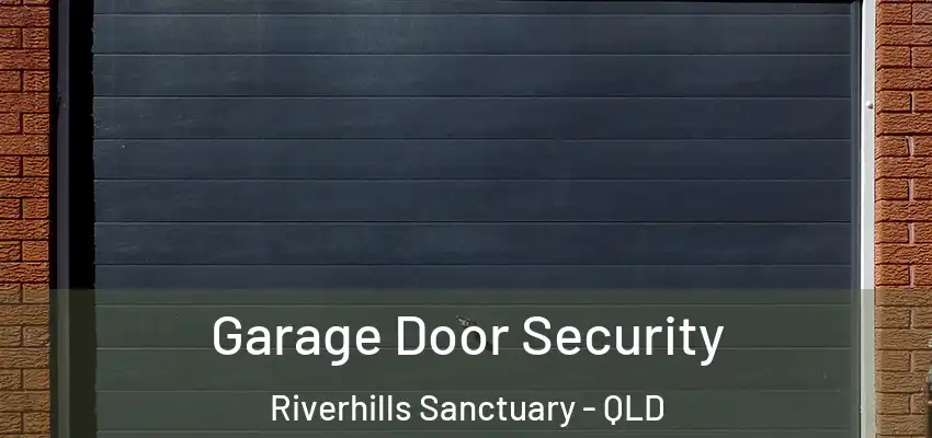  Garage Door Security Riverhills Sanctuary - QLD