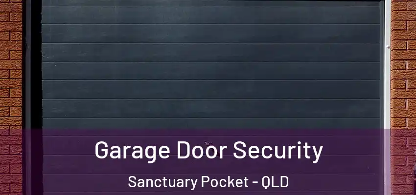 Garage Door Security Sanctuary Pocket - QLD