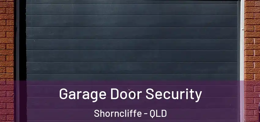  Garage Door Security Shorncliffe - QLD