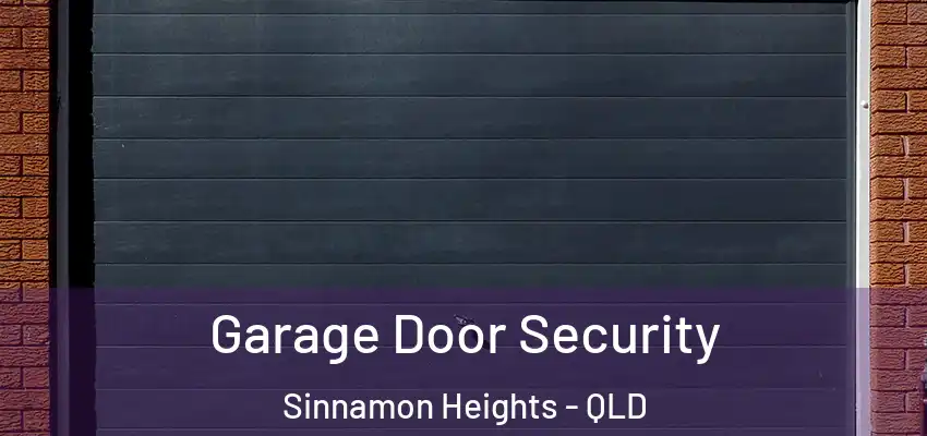 Garage Door Security Sinnamon Heights - QLD